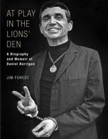 At Play in the Lions' Den: A Biography and Memoir of Daniel Berrigan 1626982481 Book Cover