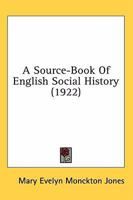A Source-Book of English Social History 054879460X Book Cover