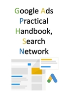 Google Ads Practical Handbook, Search Network B08F6YD3F4 Book Cover