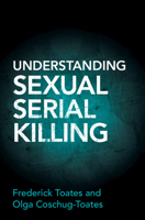 Understanding Sexual Serial Killing 1316517594 Book Cover