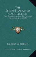 The Seven-Branched Candlestick: The Schooldays Of The Young American Jew 1986942678 Book Cover