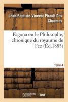 Fagona, ou le Philosophe, chronique du royaume de Fez 2014068127 Book Cover