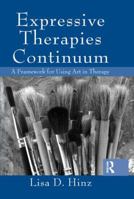 Expressive Therapies Continuum: A Framework for Using Art in Therapy 0415963478 Book Cover