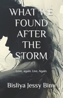 WHAT WE FOUND AFTER THE STORM: Love, again. Live, Again. B0FFY3KDJP Book Cover