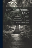 In the Forbidden Land: An Account of a Journey Into Tibet; Volume 1 1021350796 Book Cover