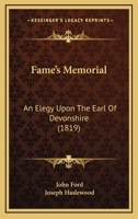 Fame's Memorial: An Elegy Upon The Earl Of Devonshire 1104054663 Book Cover