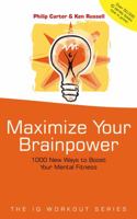 Maximize Your Brainpower: 1000 New Ways To Boost Your Mental Fitness 0470847166 Book Cover