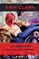 If you really love me, throw me off the mountain: a memoir 8792633552 Book Cover