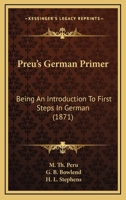 Preu's German Primer: Being An Introduction To First Steps In German 1120286956 Book Cover