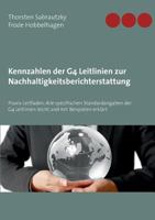 Kennzahlen der G4 Leitlinien zur Nachhaltigkeitsberichterstattung: Praxis-Leitfaden: Alle spezifischen Standardangaben der G4 Leitlinien leicht und mit Beispielen erklärt 3842358229 Book Cover