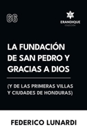 La fundación de San Pedro y Gracias a Dios (Y de las primeras villas y ciudades de Honduras) (Spanish Edition) B0DPPDX4VR Book Cover