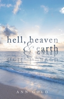 Hell, Heaven, and Earth 1667898329 Book Cover