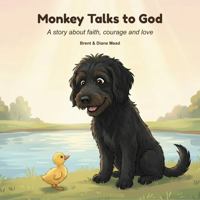 Monkey Talks to God: A Story About Faith, Courage and Love (The Monkey Books) B0GTZPJ561 Book Cover