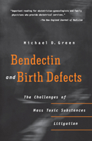 Bendectin and Birth Defects: The Challenges of Mass Toxic Substances Litigation 0812232577 Book Cover