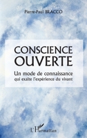 Conscience ouverte: Un mode de connaissance qui exalte l'expérience du vivant 2296963064 Book Cover