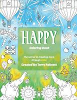 Happy Coloring Book: The Secret to Creating More Through Color 0997446625 Book Cover