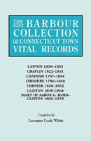 Barbour Collection of Connecticut Town Vital Records: Canton, 1806-1853, Chaplin, 1822-1851, Chatham, 1767-1854, Cheshire, 1780-1840, Chester, 1836-1852, ... 1838-1854, Diary of Aaron G. Hurd-clinton 0806315202 Book Cover