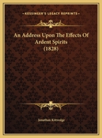 An Address Upon The Effects Of Ardent Spirits 1162065354 Book Cover