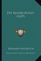 Die Regier-Kunst (1659) 1120610281 Book Cover