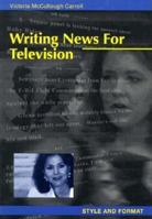 Writing News for Television: Style and Format 0813825334 Book Cover