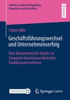Gesch�ftsf�hrungswechsel Und Unternehmenserfolg: Eine �konometrische Studie Zur Corporate Governance Deutscher Familienunternehmen 3658326778 Book Cover