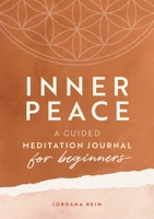 Inner Peace: A Guided Meditation Journal for Beginners 1646119266 Book Cover