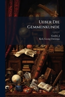 Ueber Die Gemmenkunde: Zur Ankündigung Einer Schulfeierlichkeit Im Kloster Bergen Am 29 März Um 2 Uhr Und Am 30 März Um Halb 2 Uhr 1172515875 Book Cover