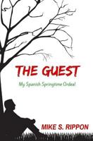 The Guest: My Spanish Springtime Ordeal 1535115882 Book Cover