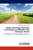 Urban Drainage Planning and Design in Mekelle City, Ethiopia: Part-II 3846536601 Book Cover