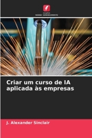 Criar um curso de IA aplicada às empresas (Portuguese Edition) 620854890X Book Cover