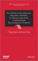 The Multilevel Fast Multipole Algorithm (MLFMA) for Solving Large-Scale Computational Electromagnetics Problems 111997741X Book Cover