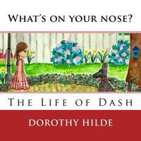 What's On Your Nose?: The Life of Dash 197969642X Book Cover