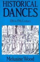 Historical Dances, 12th to 19th Century: Their Manner of Performance and Their Place in the Social Life of the Time 0903102706 Book Cover