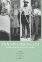 Annapolis Pasts: Historical Archaeology in Annapolis, Maryland 0870499963 Book Cover