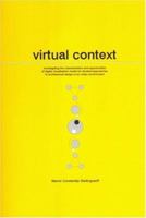 Virtual Context Investigating the characteristics and opportunities of digital visualisation media for situated approaches to architectural design in an urban environment 9040725748 Book Cover