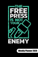 The free press is not your enemy. Weekly Planner 2020: Journalist Notebook and Journalist gifts, Weekly Calendar 2020 6x9. 1708162933 Book Cover