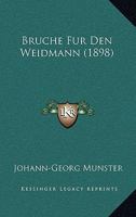 Bruche Fur Den Weidmann (1898) 1167491564 Book Cover