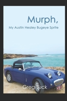 Murph, My Austin Healey Bugeye Sprite B0F48XL1MM Book Cover