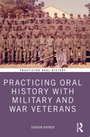 Practicing Oral History with Military and War Veterans 1032248335 Book Cover