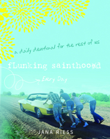 Flunking Sainthood Every Day: A Daily Devotional for the Rest of Us 1612614094 Book Cover