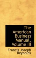 The American Business Manual; Volume III 0469258373 Book Cover