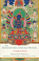 The Mahamudra Lineage Prayer: A Guide to Practice 1559394811 Book Cover