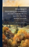 Remarques Historiques DonnÃ(c)es Ã L'occasion De La Sainte Hostie Miraculeuse (French Edition) B0FK9K968J Book Cover