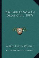 Essai Sur Le Nom En Droit Civil (1877) 1149211423 Book Cover