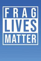 Frag Lives Matter: Aquarium Log Book 120 Pages (6 x 9) 107227485X Book Cover