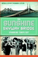 The Sunshine Skyway Bridge: Spanning Tampa Bay 162619002X Book Cover