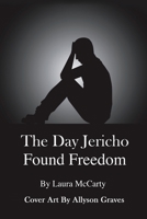 The Day Jericho Found Freedom 1088004237 Book Cover