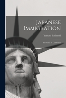 Japanese Immigration: Its Status in California 1016035233 Book Cover