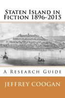 Staten Island in Fiction 1896-2015 0692828583 Book Cover