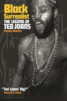 Black Surrealist: The Legend of Ted Joans 1501379550 Book Cover